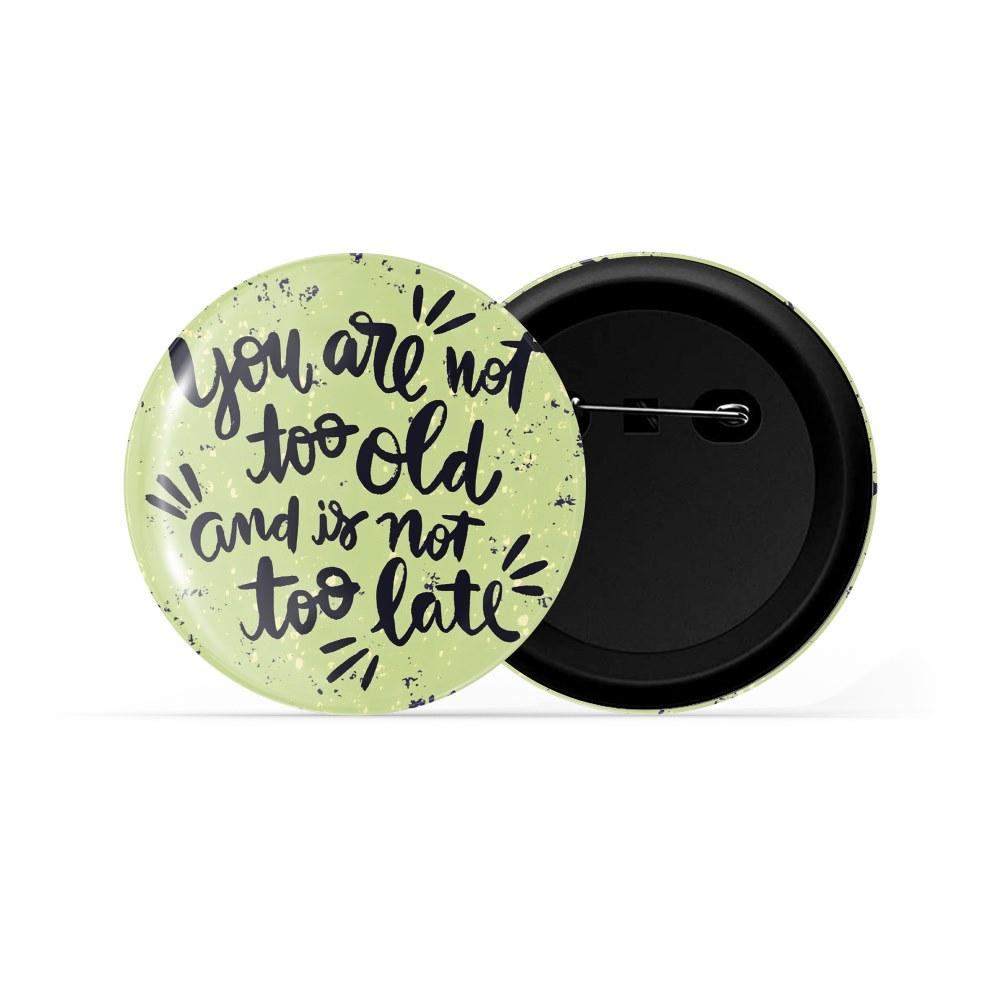 dhcrafts Pin Badges Green Color Positivity You Are Not Too Old And